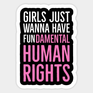 Girls Just Wanna Have Fundamental Human Rights Sticker